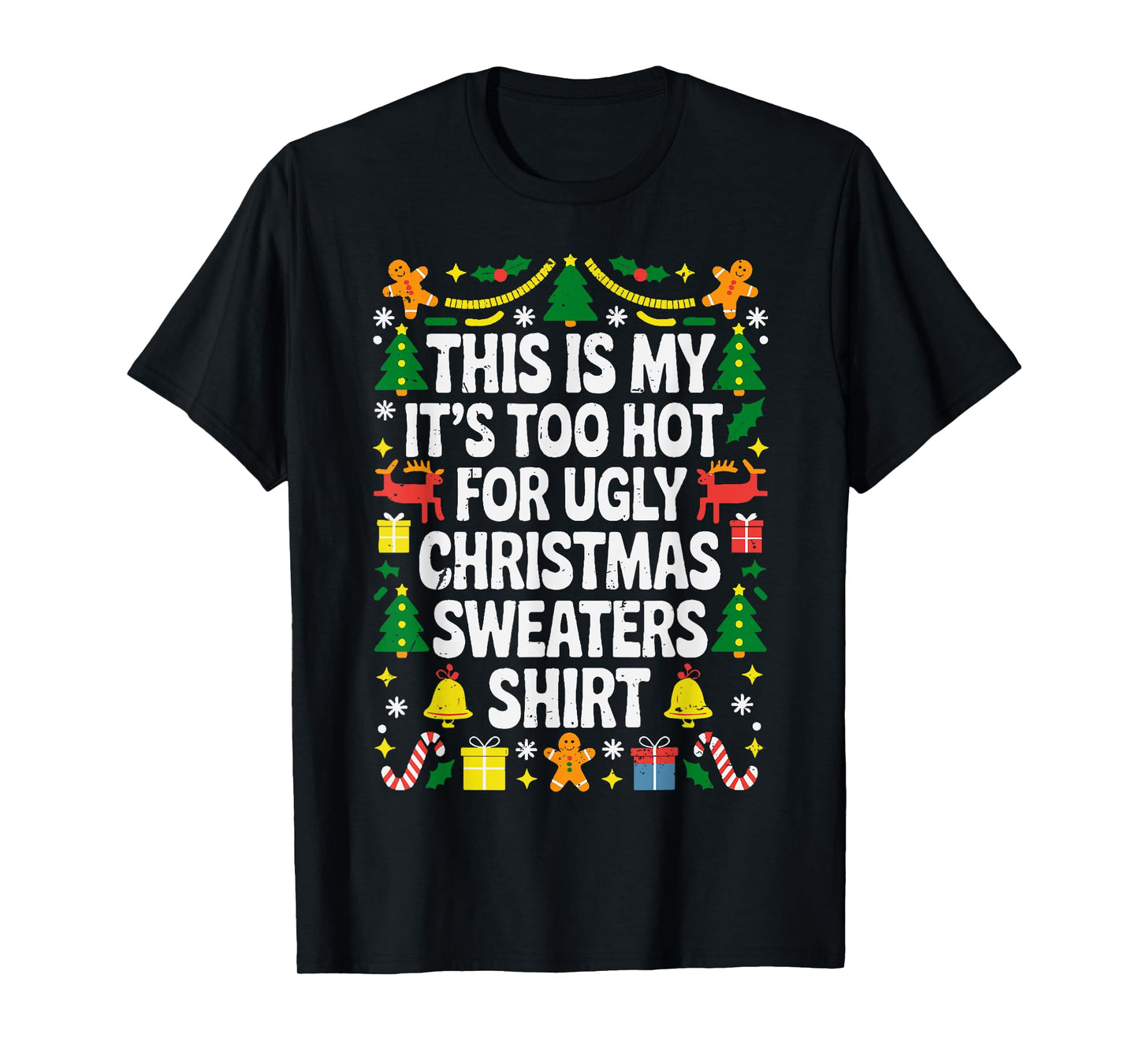 Too Hot Ugly Christmas Sweaters Funny Xmas Men Women Family T-Shirt