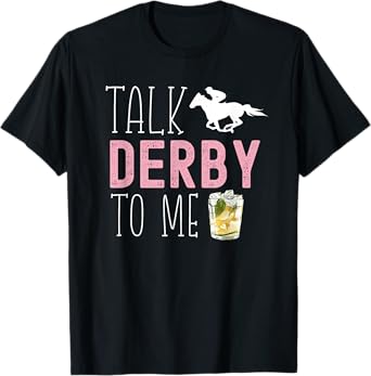 Talk Derby To Me Horse Racing Fan Funny Derby Day T-Shirt