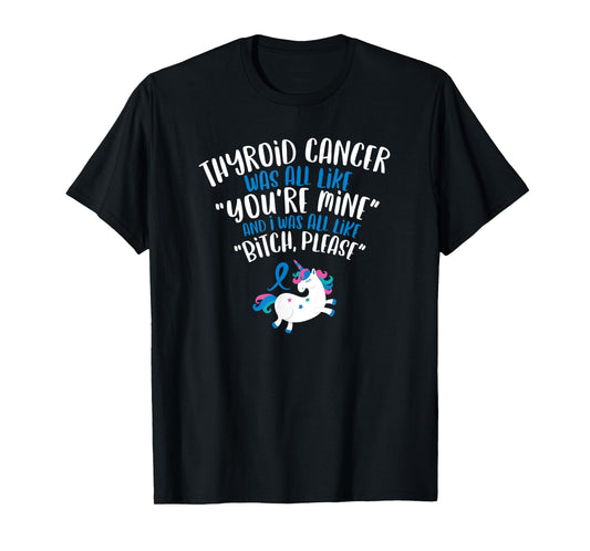 Thyroid Cancer Survivor Quote | Bitch Please Unicorn Funny T-Shirt