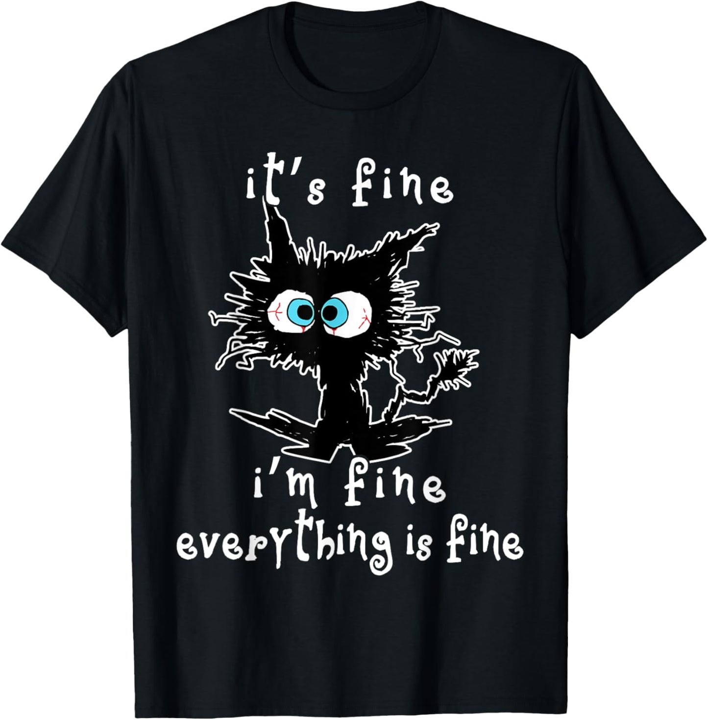 Cat Tee It's Fine Im Fine Everything Is Fine Funny Black Cat T-Shirt