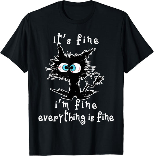 Cat Tee It's Fine Im Fine Everything Is Fine Funny Black Cat T-Shirt