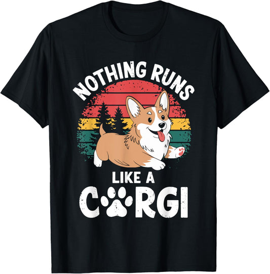 Nothing Runs Like A Corgi Shirt Men Women Kids Dog Lover T-Shirt
