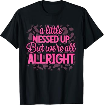 Little Messed Up But We're All Alright Country Music Leopard T-Shirt