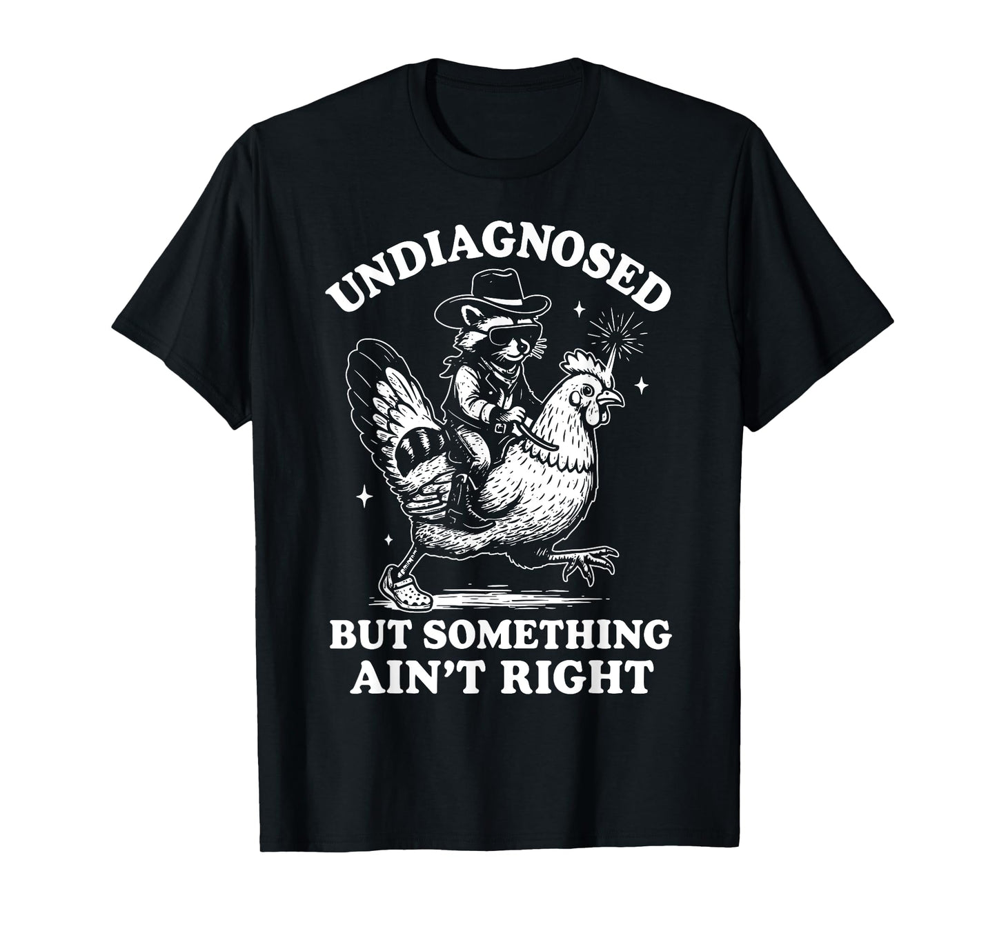 Undiagnosed But Something Ain’t Right Funny Chicken T-Shirt
