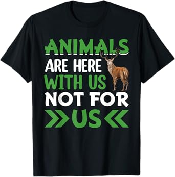Animals Are Here With Us Not For Us T-Shirt