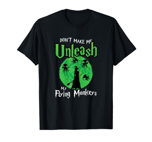 Womens Don't Make Me Unleash My Flying Monkeys Halloween Witch Fun T-Shirt