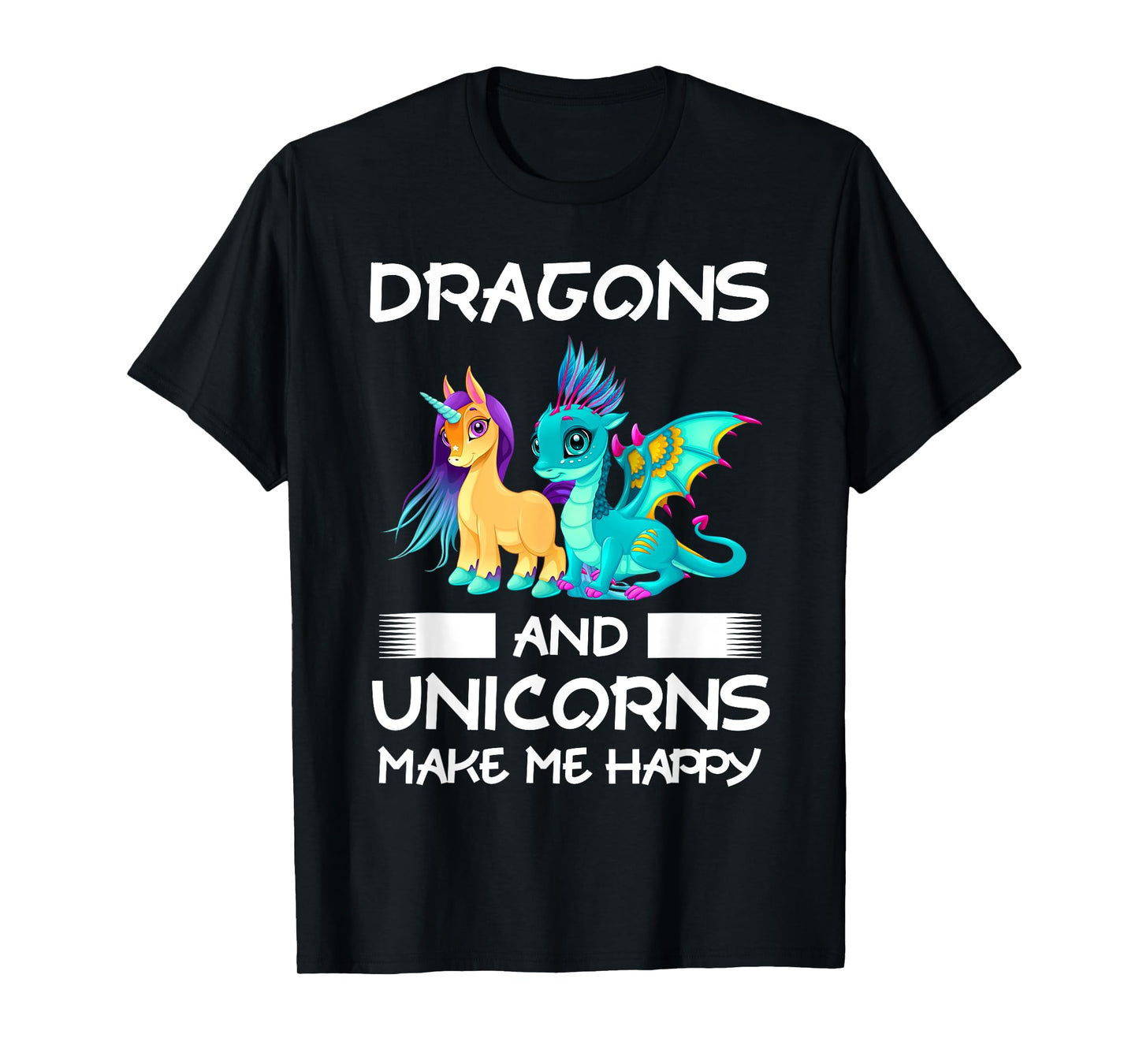 Dragons and Unicorns Make Me Happy T-Shirt