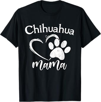 Fun Chihuahua Mama Pet Lover Apparel Dog Chi-chi Mom Present T-Shirt