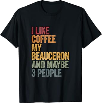Coffee and my beauceron 3 people dog dogs saying gift T-Shirt for Men Women