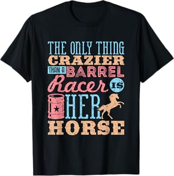 Funny Barrel Racing Horse Quote Crazier T-Shirt