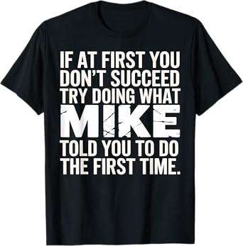 Mike Personalized Name If At First You Don't Succeed Funny T-Shirt