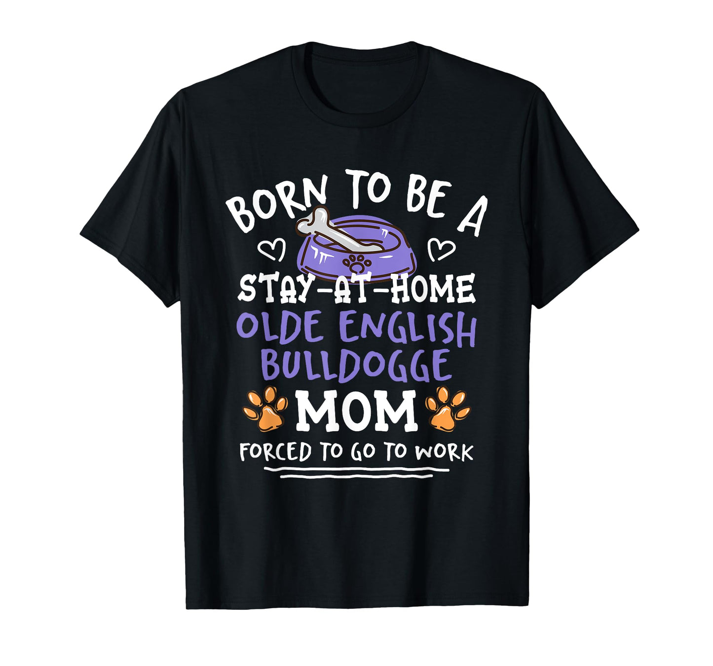 Born To Be An Olde English Bulldogge Mom Funny T-Shirt