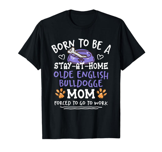 Born To Be An Olde English Bulldogge Mom Funny T-Shirt