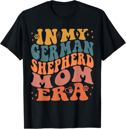 Funny In My German Shepherd Mom Era Tee T-Shirt
