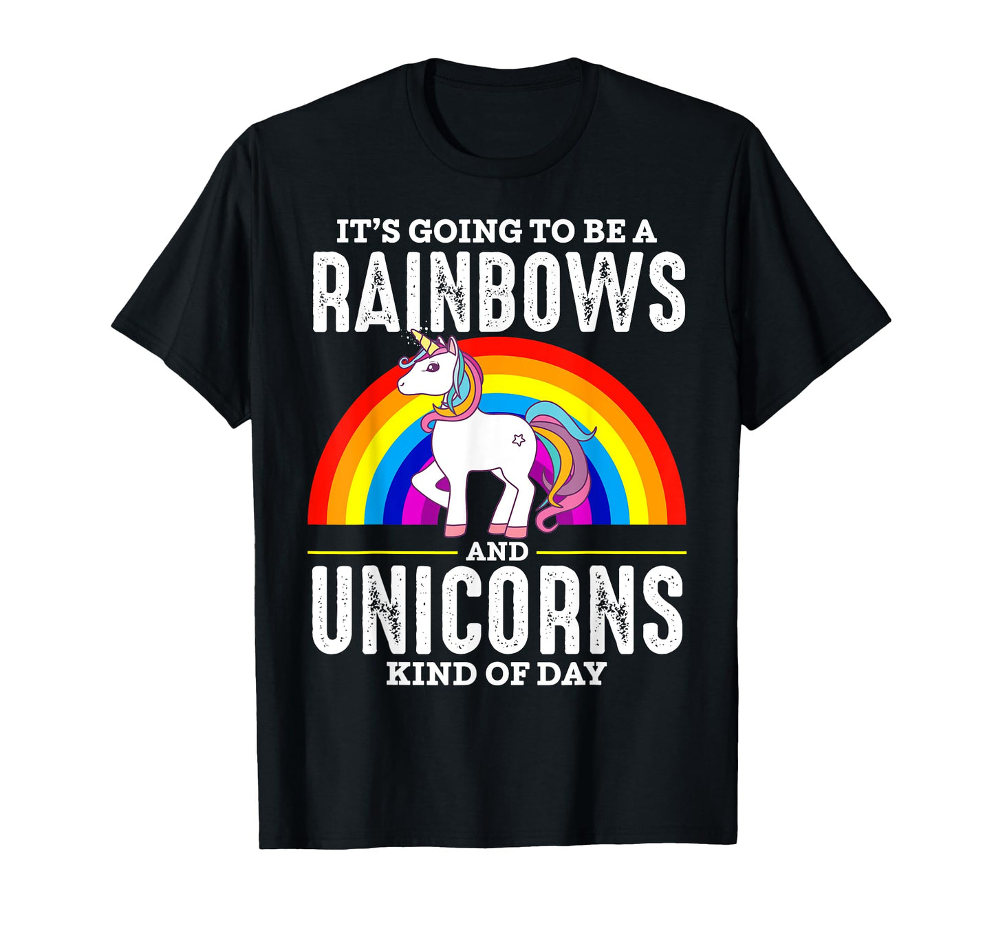It's Going To Be A Rainbows And Unicorn Kind Of Day Shirt T-Shirt