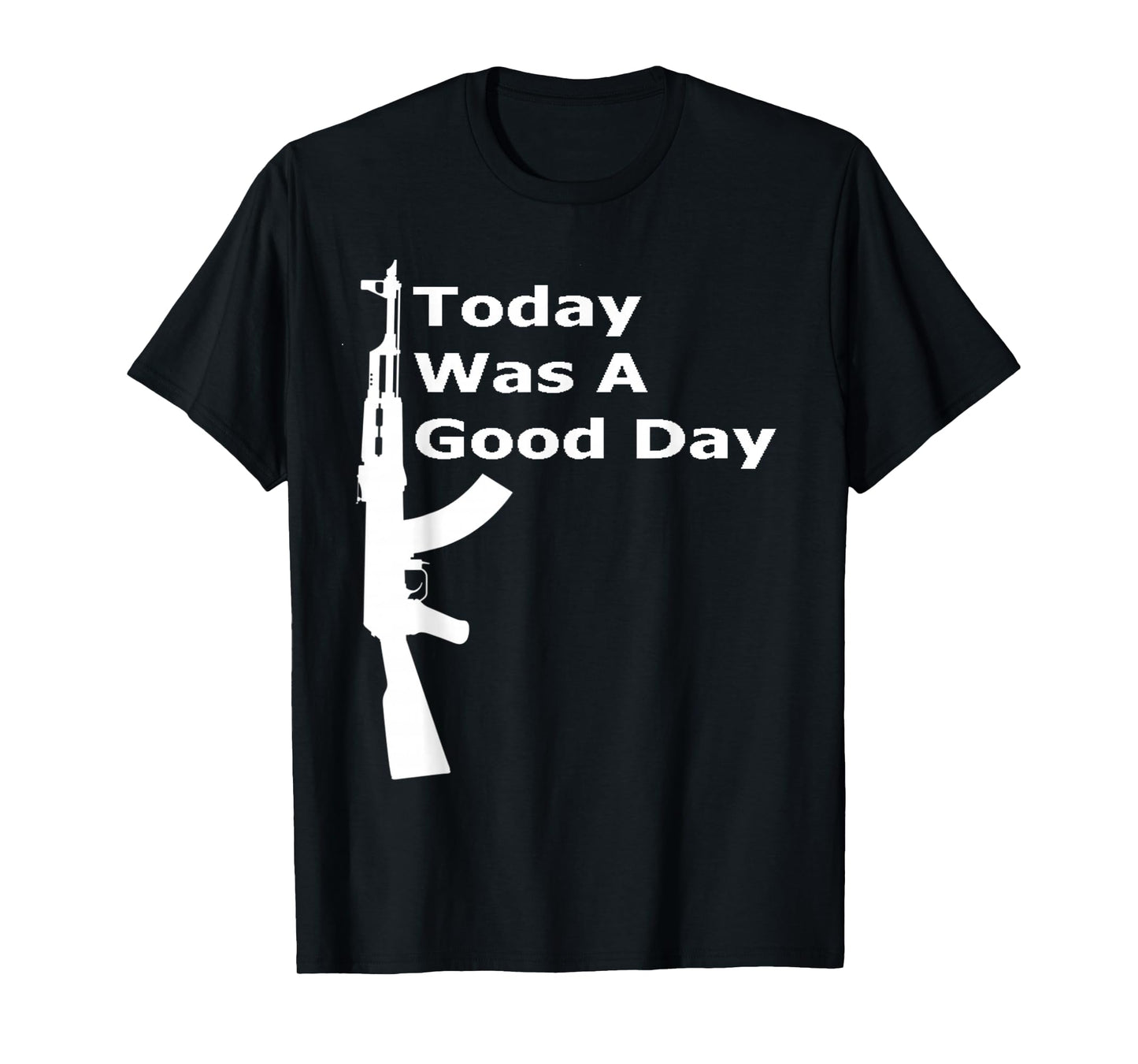 Today Was A Good Day AK Shirt