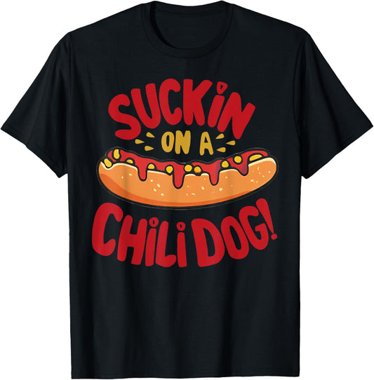 Suckin On A Chili Dog T-Shirt