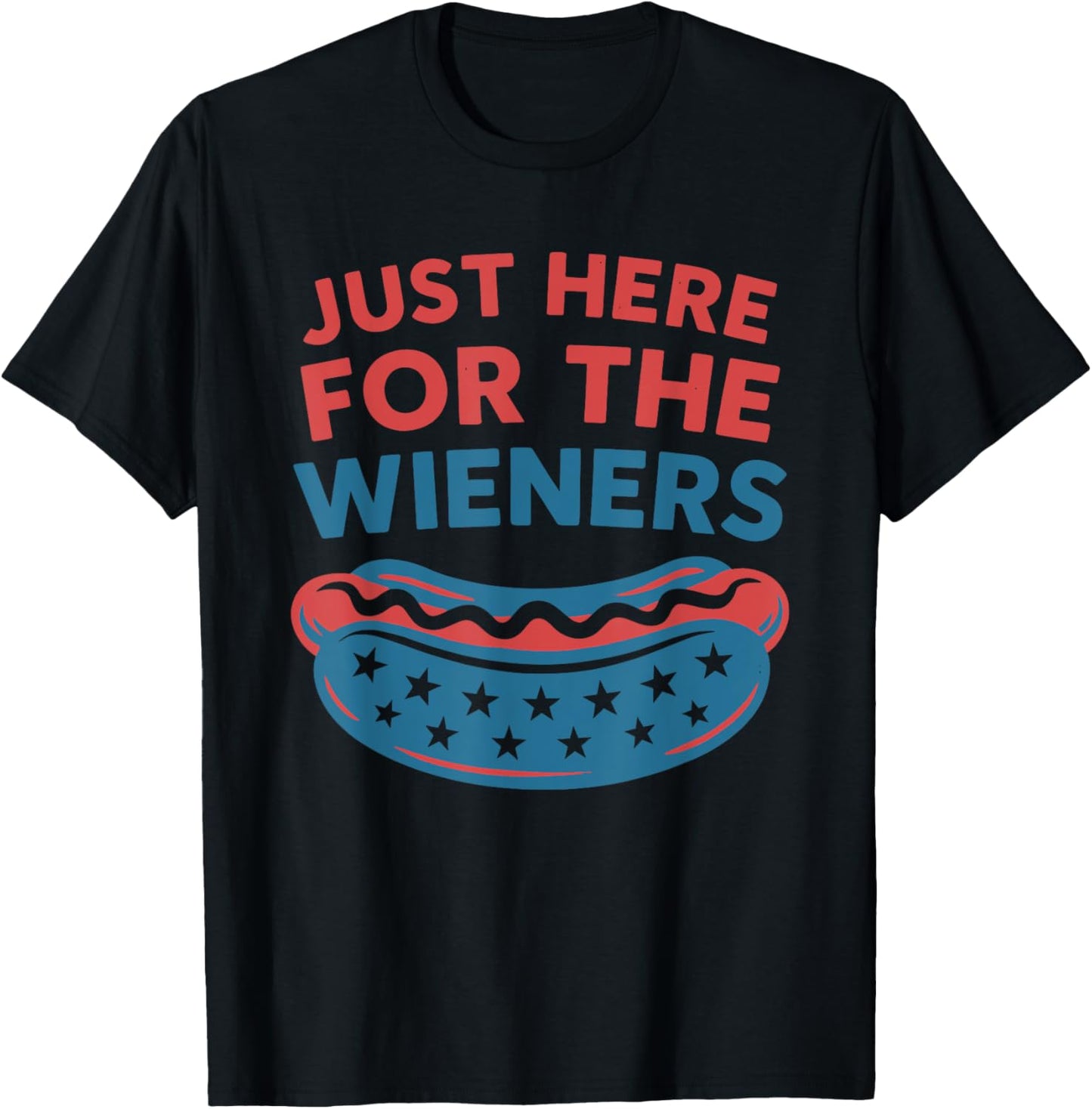 Just Here For The Wieners Funny Hot Dog 4th Of July American T-Shirt