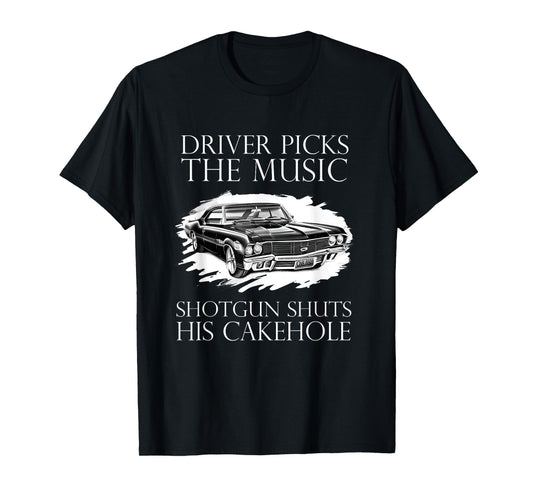 Driver Picks The Music Shotgun Shuts His Cakehole SPN T-Shirt