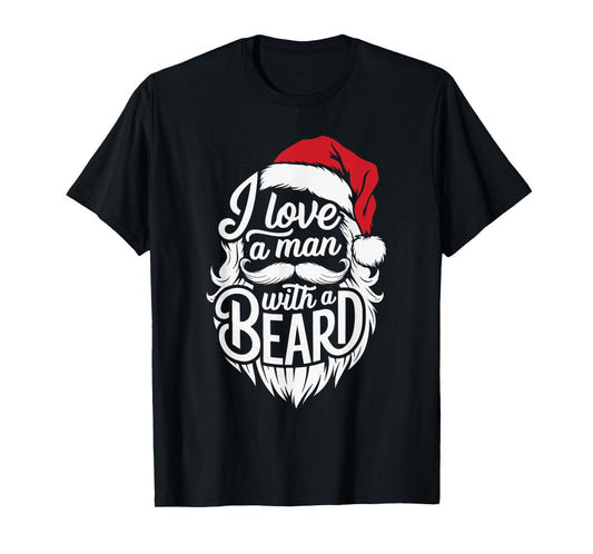 Christmas I Love A Man With A Beard Funny Santa Claus Xmas T-Shirt