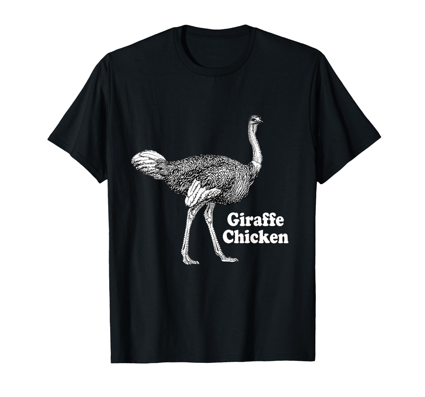 Giraffe Chicken Men Women Gift Tee Funny Ostrich Quote T-Shirt