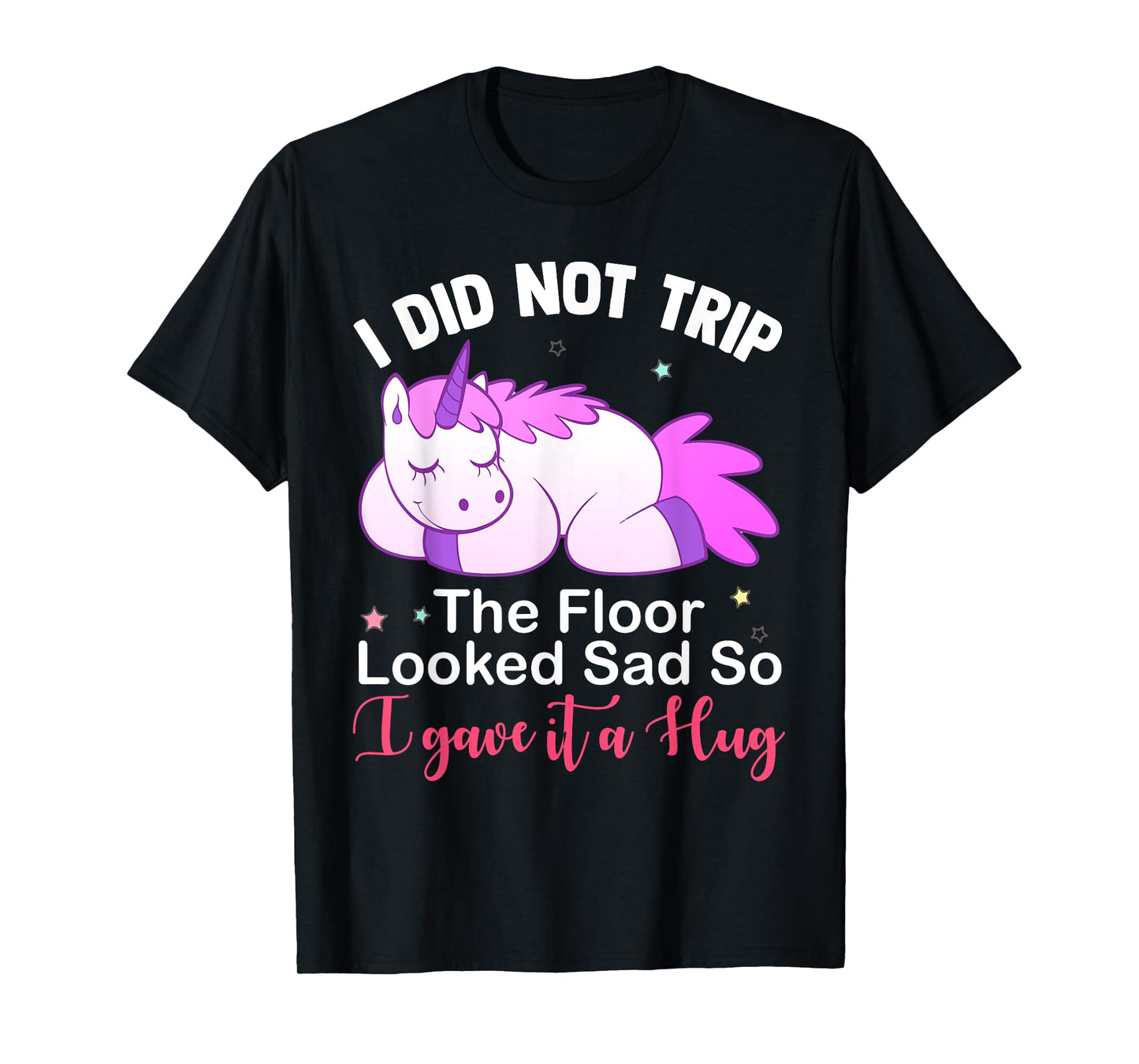 Unicorn i did not trip the floor looked sad T-Shirt