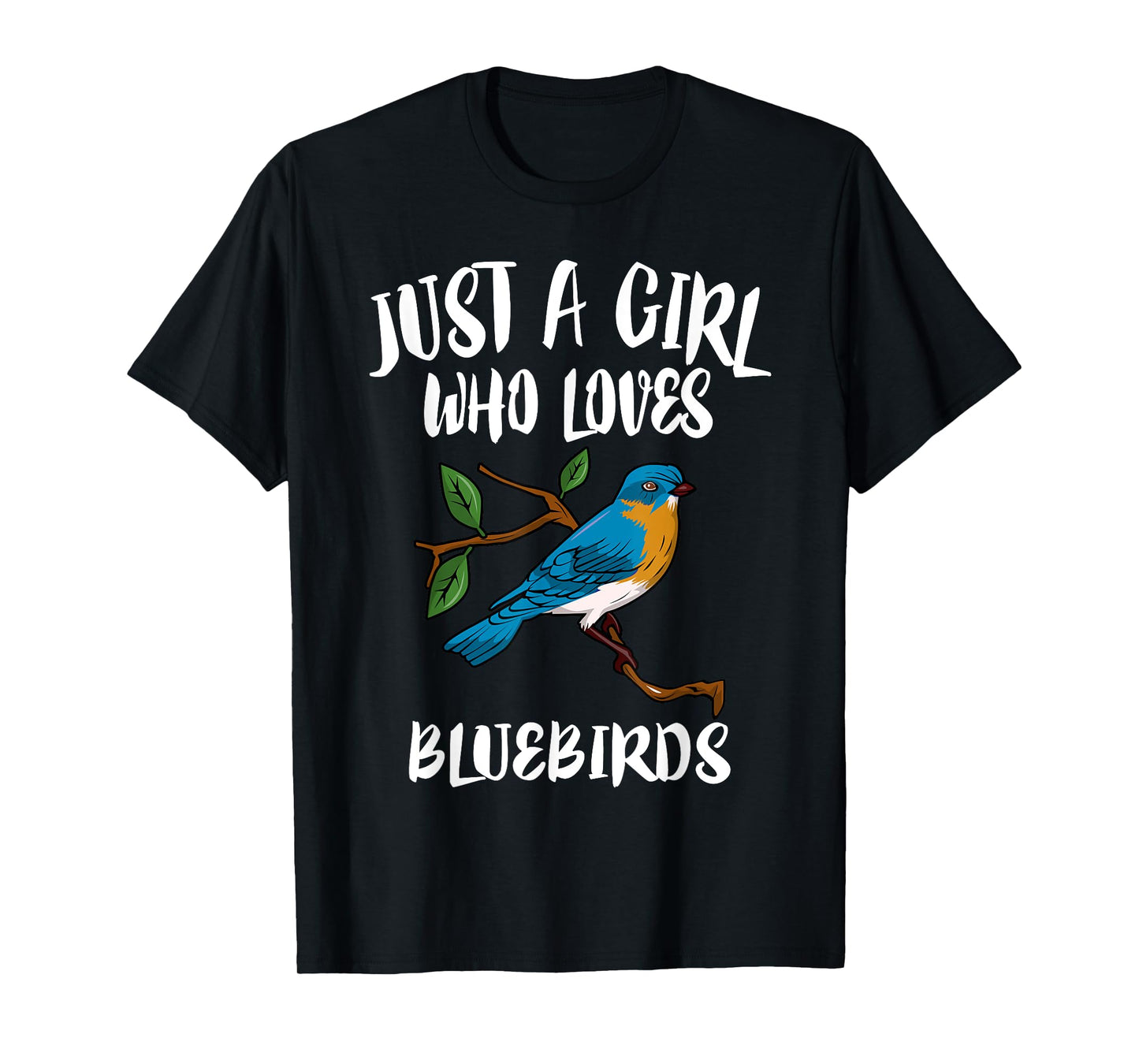 Just A Girl Who Loves Bluebirds Birding Gift T-Shirt