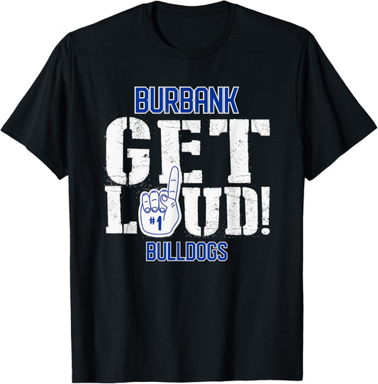 Burbank High School GET LOUD Bulldogs T-Shirt