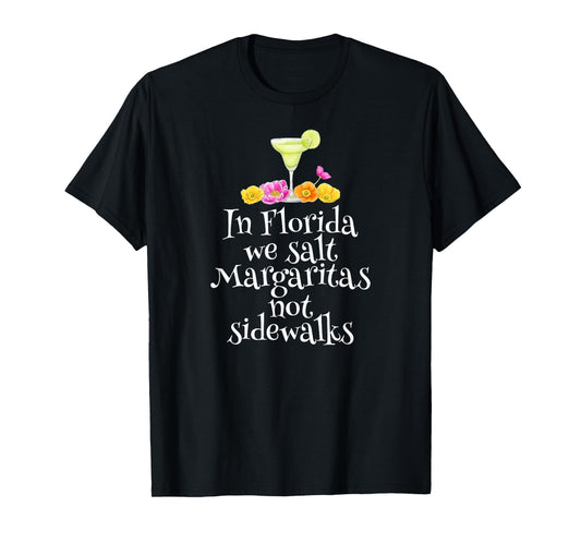 In Florida We Salt Margaritas Drinking Vacation Gift Retiree T-Shirt