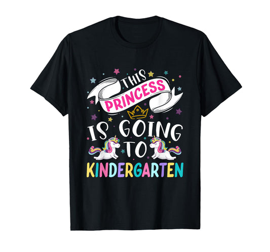 Funny This Princess Is Going To Kindergarten Unicorn 1st Day T-Shirt