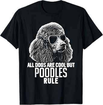 Dogs are Cool But Poodles Rule Funny T-Shirt