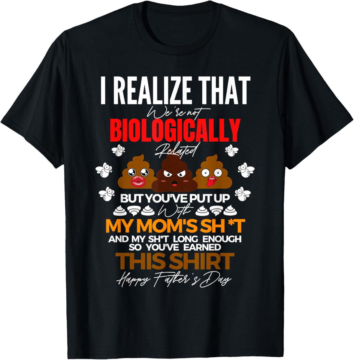 I Realize That We’re Not Biologically Related Funny Dad T-Shirt