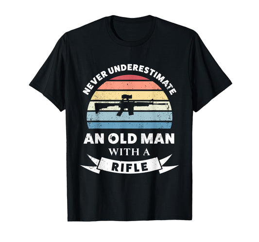 Old Man with a Rifle Funny Gun Gift Dad T-Shirt