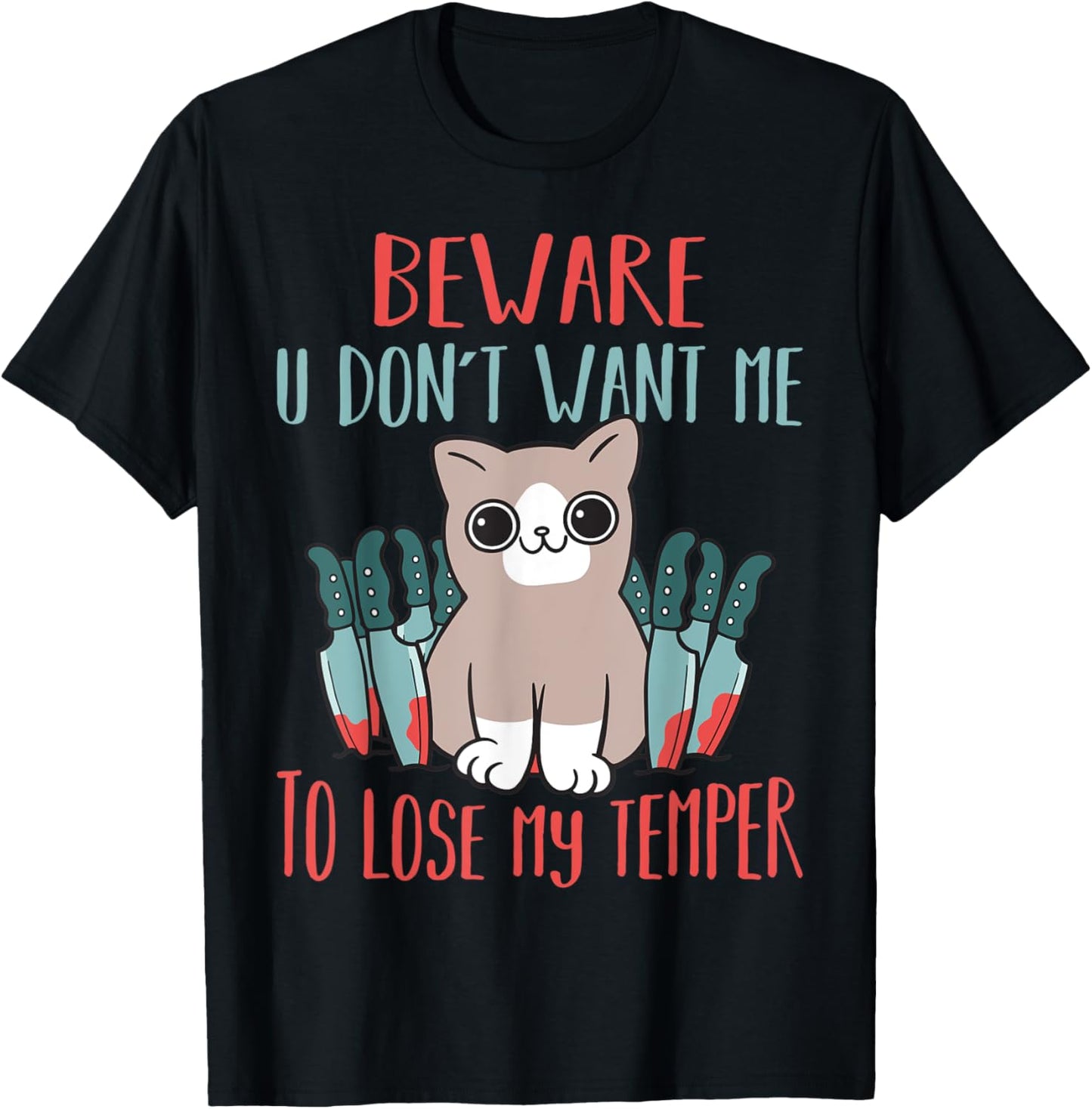 Beware You Dont Want Me To Lose My Temper Crazy Cat T-Shirt