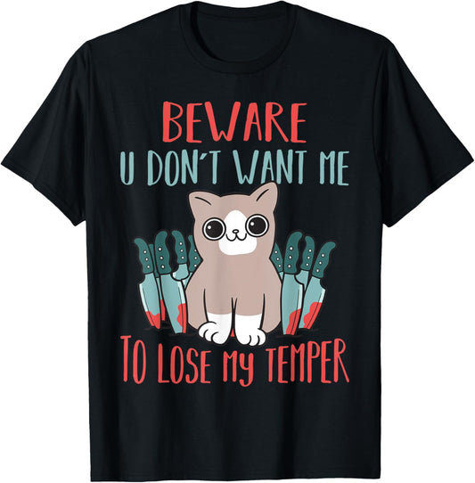 Beware You Dont Want Me To Lose My Temper Crazy Cat T-Shirt