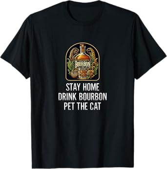 Stay Home - Drink Bourbon - Pet The Cat - Vintage Style - Men Women T-Shirt