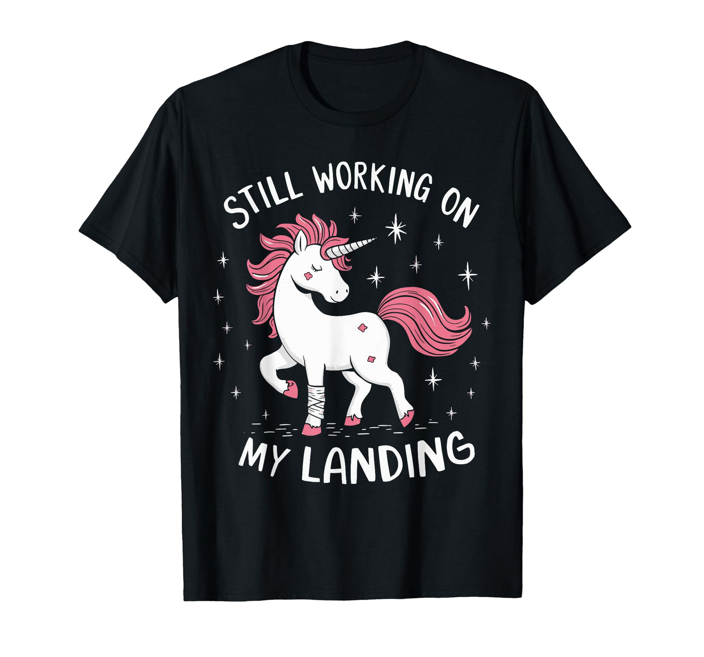 Still Working On My Landing Unicorn Broken Bone T-Shirt
