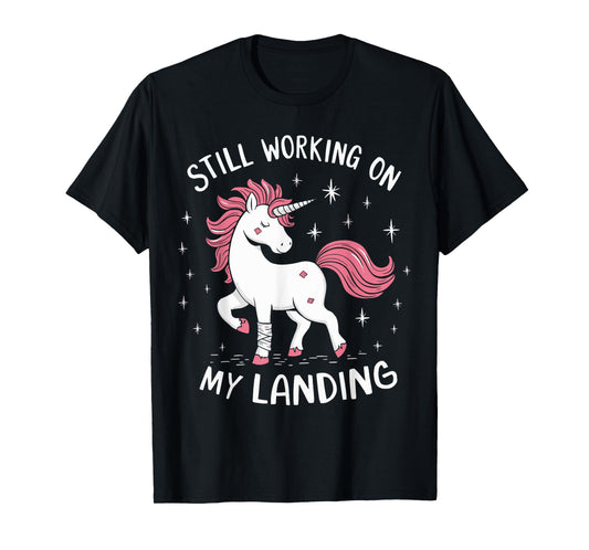 Still Working On My Landing Unicorn Broken Bone T-Shirt