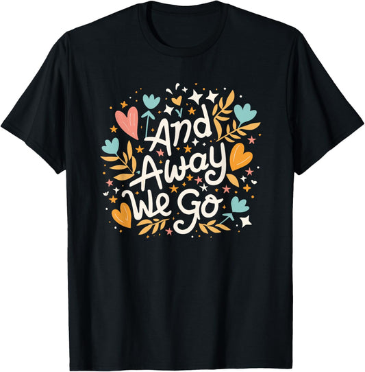 And Away We Go | Travel & Adventure T-Shirt