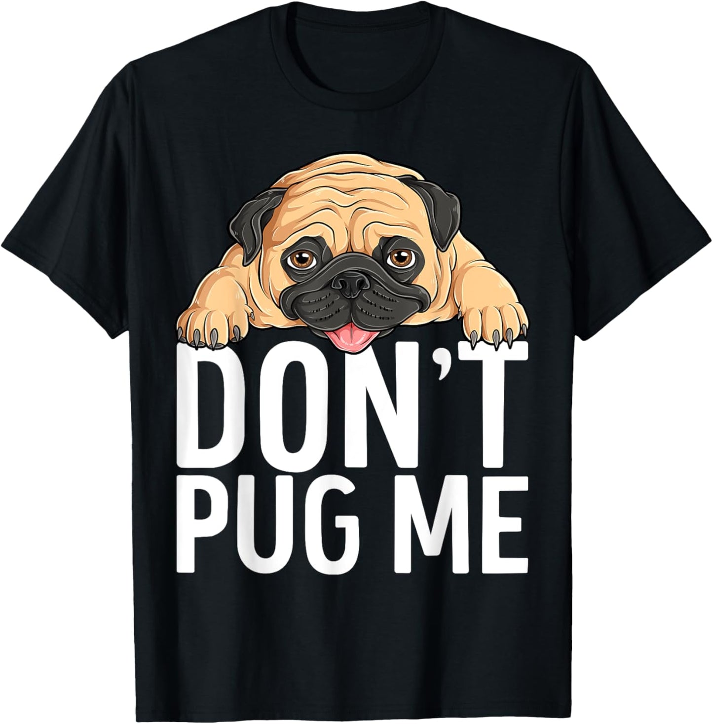 Don't Pug Me Lazy Pug Funny Dog Lover T-Shirt