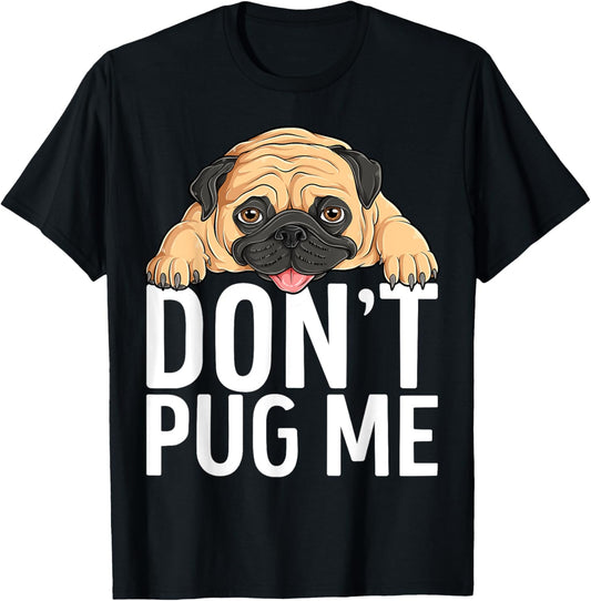 Don't Pug Me Lazy Pug Funny Dog Lover T-Shirt