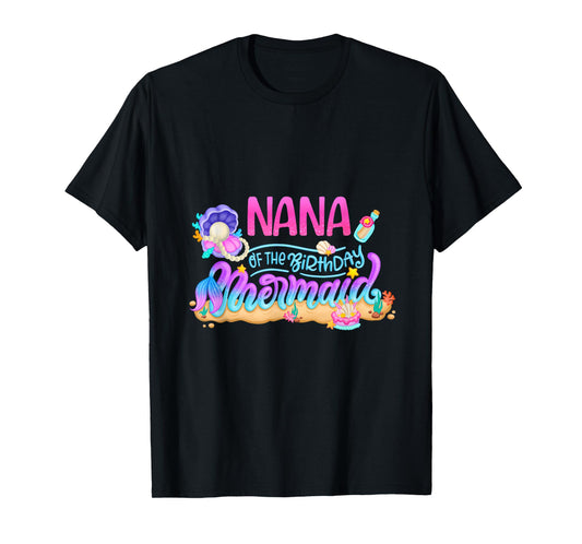 Nana Of The Birthday Mermaid Party Matching Family Grandma T-Shirt