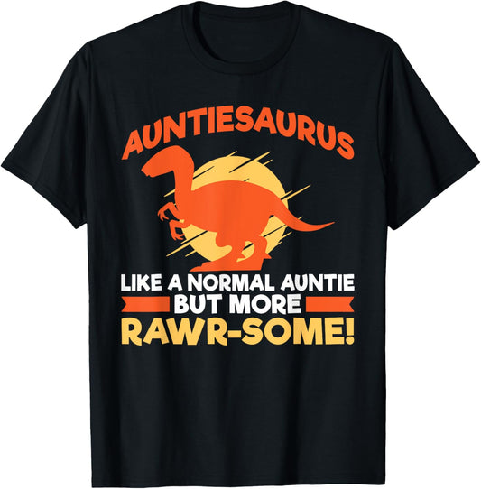 Auntiesaurus like a normal Aunt but more Rawr-Some T-Shirt
