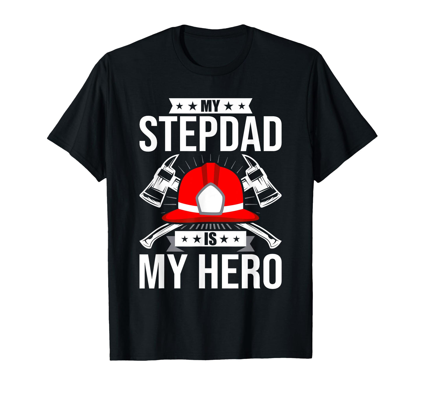 My Stepdad Is My Hero Firefighter stepdad T-Shirt