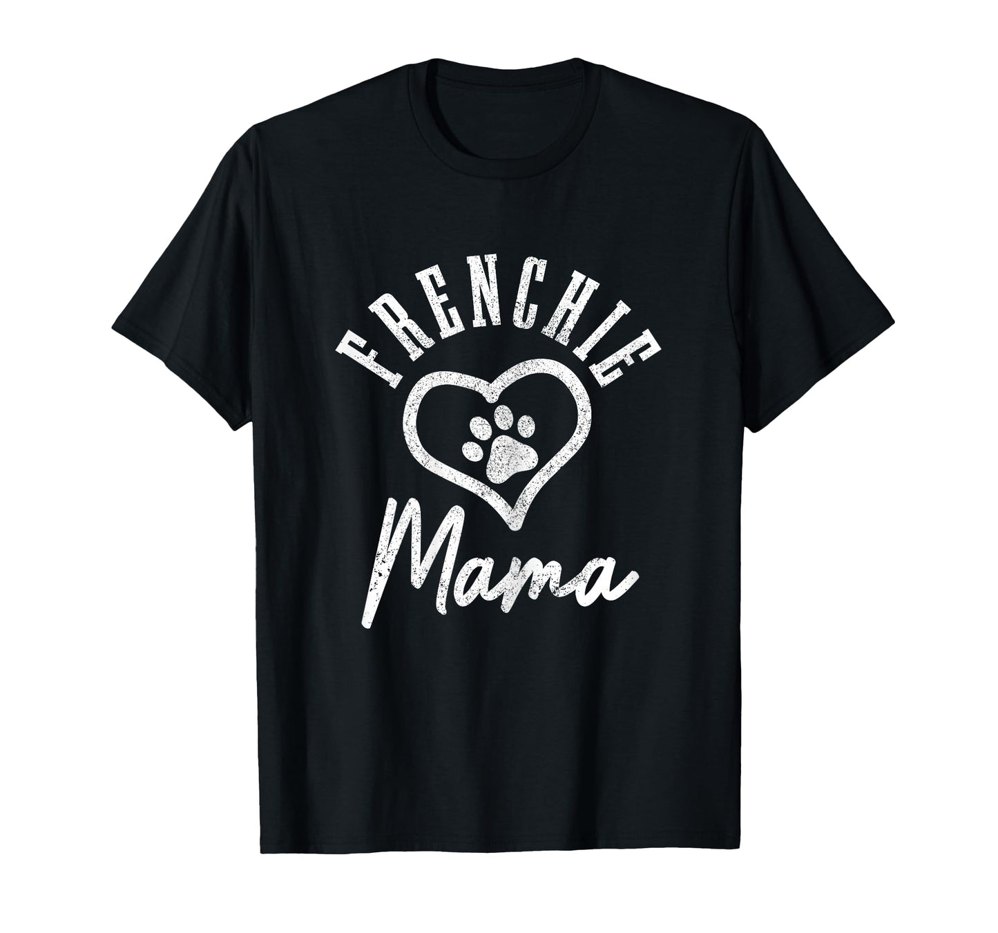 Frenchie Mama Heart Paw French Bulldog Dog Frenchie Mom T-Shirt