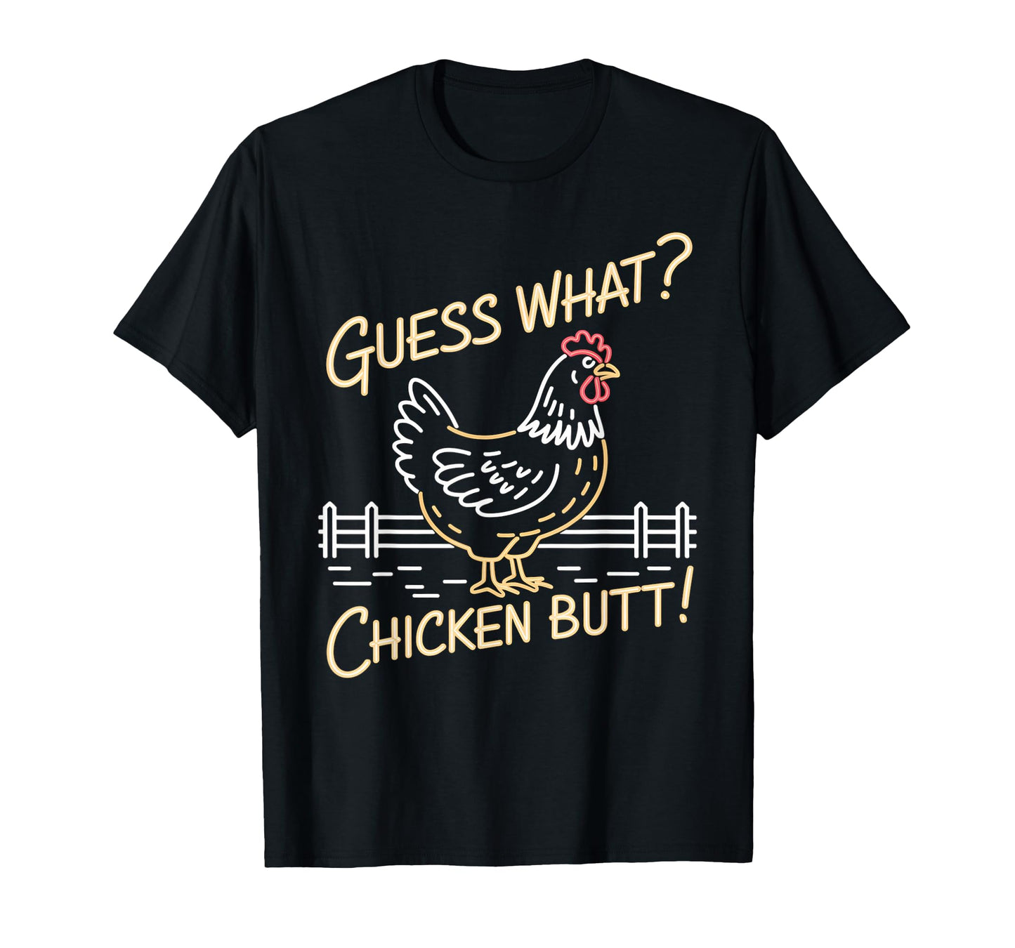 Guess What Chicken Butt Top For Men Women Youth Kids Toddler T-Shirt