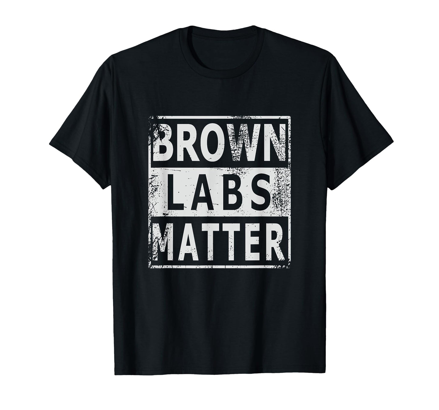 Brown Labs Matter Labrador Retriever Lab dog Men Women T-Shirt