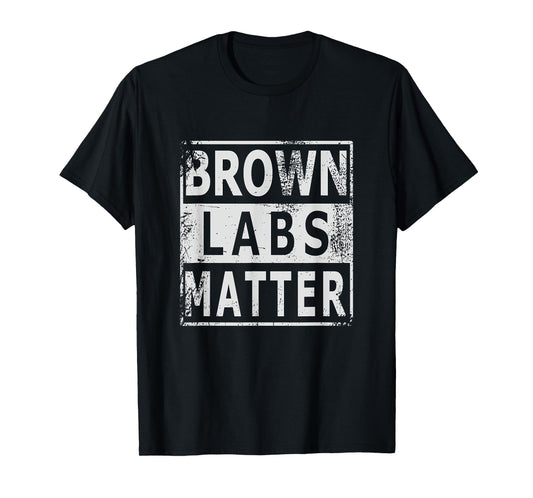 Brown Labs Matter Labrador Retriever Lab dog Men Women T-Shirt