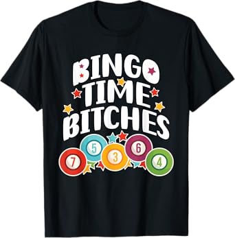 Bingo Time Bitches Funny Bingo Player Game Lover Present T-Shirt