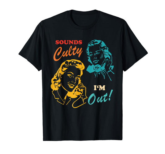 Sounds Culty I'm Out Vintage Design T-Shirt